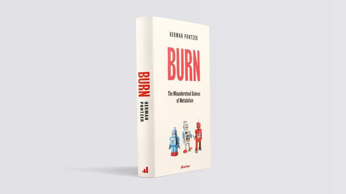 Burn: The Misunderstood Science of Metabolism