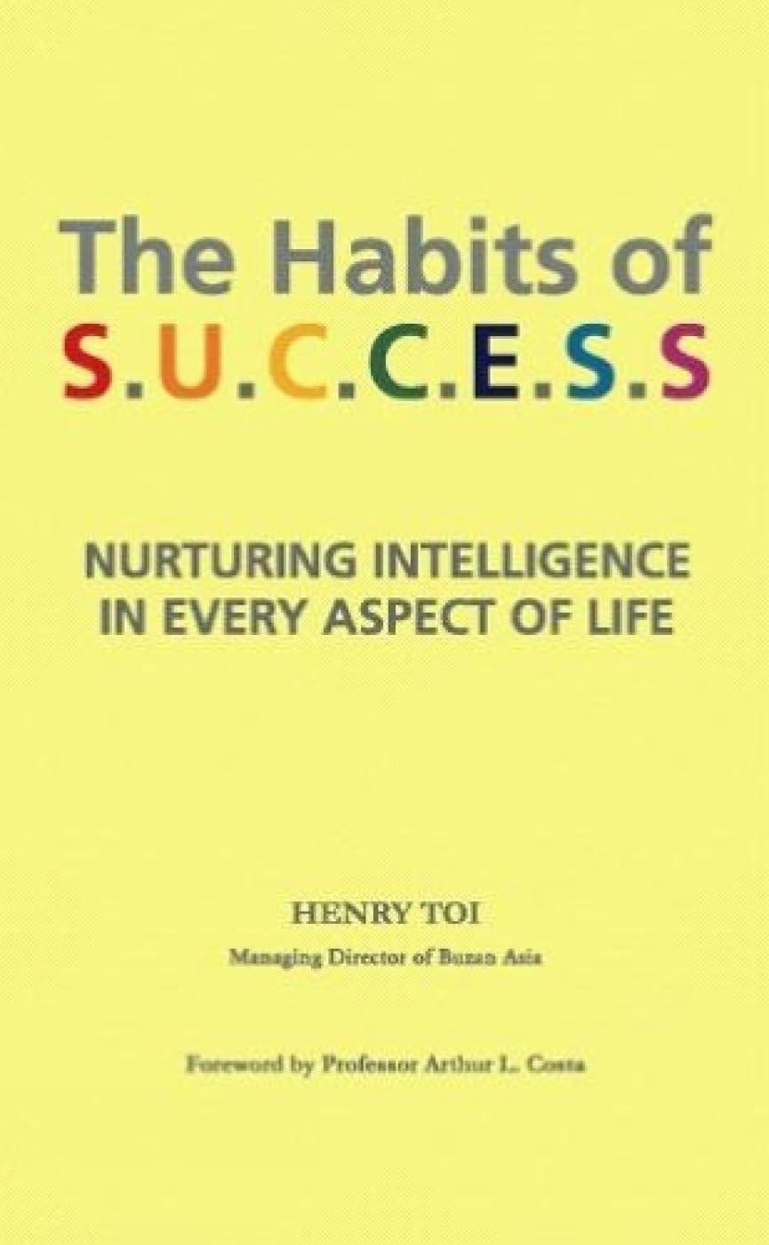 The Habits Of Success: Nuturing Intelligence In Every Aspect Of Life: 1