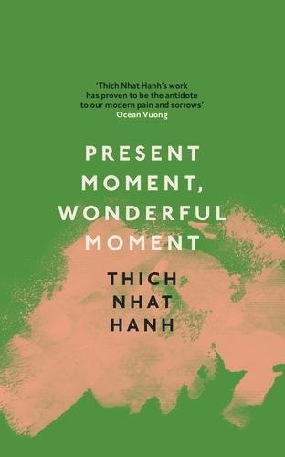Present Moment, Wonderful Moment by Hanh, Thich Nhat